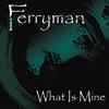 lataa albumi Ferryman - What Is Mine