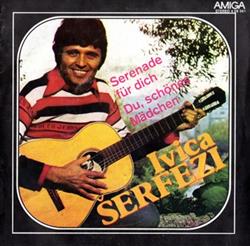 Download Ivica Šerfezi - Serenade Für Dich Du Schönes Mädchen