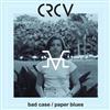 télécharger l'album CRCV - bad case paper blues