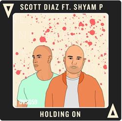 Download Scott Diaz Ft Shyam P - Holding On