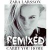 télécharger l'album Zara Larsson - Carry You Home Remixes