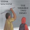 écouter en ligne Think Machine - The Terrible Two Demo