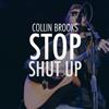 ascolta in linea Collin Brooks - Stop Shut Up