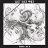 Wet Wet Wet - Timeless