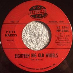 Download Pete Harris - Eighteen Big Old Wheels This Twisted Heart Of Mine