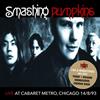 last ned album The Smashing Pumpkins - Live At Cabaret Metro Chicago IL 81493 Remastered