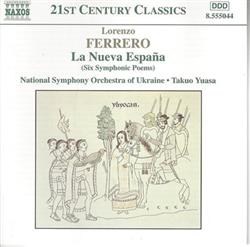 Download Lorenzo Ferrero National Symphony Orchestra Of Ukraine, Takuo Yuasa - La Nueva España Six Symphonic Poems