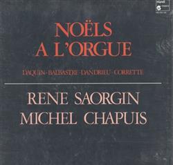 Download René Saorgin, Michel Chapuis - Noëls À LOrgue Daquin Balbastre Dandrieu Corrette