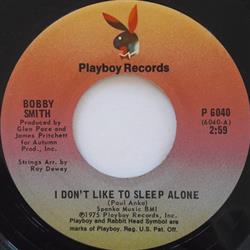 Download Bobby Smith - I Dont Like To Sleep Alone To Much For Me To Love