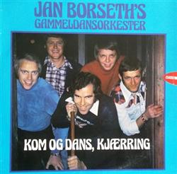 Download Jan Borseths Gammeldansorkester - Kom Og Dans Kjærring