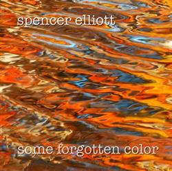 Download Spencer Elliott - Some Forgotten Color