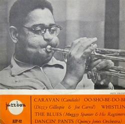 Download Candido Dizzy Gillespie & Joe Carroll Muggsy Spanier & His Ragtimers Quincy Jones Orchestra - Caravan Oo Sho Be Do Be Whistlin The Blues Dancin Pants