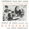 ouvir online Robert de Vries - Luchtbrug Naar Het Leven Robert De Vries Leest Uit Kinderen Van Simon Carmiggelt