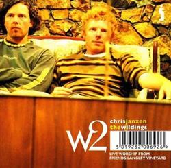 Download Chris Janzen, The Wildings - W2 Live Worship From FriendsLangley Vineyard