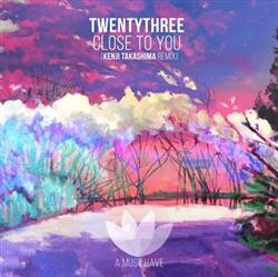 Download Twenty Three - Close To You