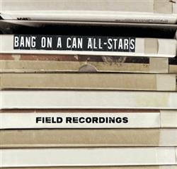 Download Bang On A Can AllStars - Field Recordings