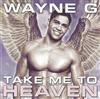 Wayne G - Take Me To Heaven