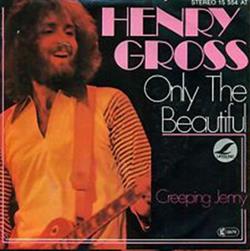 Download Henry Gross - Only The Beautiful Creeping Jenny