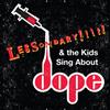 ouvir online Lessondary - Lessondary The Kids Sing About Dope