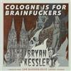 Bryan Kessler - Cologne Is For Brainfuckers