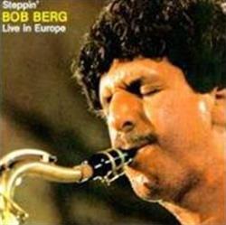 Download Bob Berg - Steppin Live In Europe