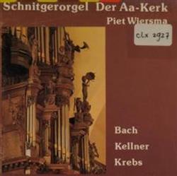 Download Bach, Kellner, Krebs Piet Wiersma - Schnitgerorgel Der Aa Kerk