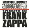 online anhören Marc Guillermont - Zappostrophe Tribute To Frank Zappa