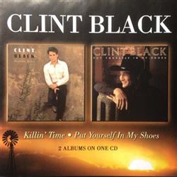 Download Clint Black - Killin Time Put Yourself In My Shoes 2 Albums On One CD