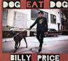 kuunnella verkossa Billy Price - Dog Eat Dog