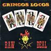 kuunnella verkossa Gringos Locos - Raw Deal