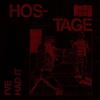 escuchar en línea HOSTAGE - Ive Had It