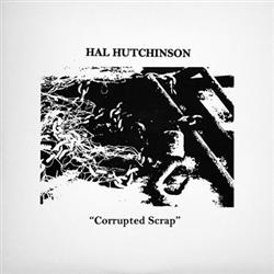 Download Hal Hutchinson - Corrupted Scrap