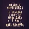 last ned album Noël Akchoté, Claudio Monteverdi - Il Secundo Libro De Madrigali For Five Voices Monteverdis Madrigals Book Two Guitar Version