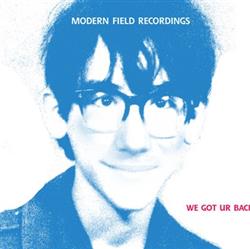 Download Modern Field Recordings - We Got Ur Back