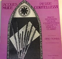 Download Jacques Mule, Pierre Cortellezzi, Dino Tomba, Johann Sebastian Bach, Georg Philipp Telemann, Antonio Vivaldi, Marc Antoine Charpentier, Giulio Taglietti, Henry Purcell, Michel Richard Delalande - Jacques Mule Pierre Cortellezzi Trio Récital