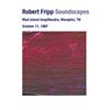 baixar álbum Robert Fripp - Soundscapes Mud Island Ampitheatre Memphis TN Oct 11 1997