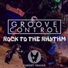 écouter en ligne Groove Control - Rock To The Rhythm