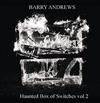 ascolta in linea Barry Andrews - Haunted Box Of Switches Volumes 1 2