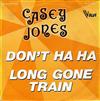 Casey Jones - Dont Ha Ha