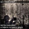 kuunnella verkossa Leæther Strip - Reptile Man Drop A Tribute To Simple Minds