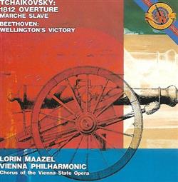 Download Tchaikovsky, Beethoven, Lorin Maazel, Vienna Philharmonic, Chorus Of The Vienna State Opera - 1812 Overture Marche Slave Wellingtons Victory