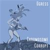 descargar álbum Ugress - Chromosome Corrupt