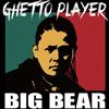 ascolta in linea Big Bear - Ghetto Player