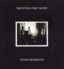 Download Oneohtrix Point Never - Young Beidnahga