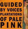 kuunnella verkossa Guided By Voices - Plantations Of Pale Pink