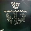 last ned album Children Of All Ages - Just Might Turn Out To Be Sages