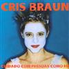 lytte på nettet Cris Braun - Cuidado Com Pessoas Como Eu