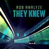 Rob Analyze - They Knew