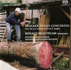 Download Mozart Ronald Brautigam, Die Kölner Akademie, Michael Alexander Willens - Piano Concertos Nos 24 In C Minor 25 In C Major