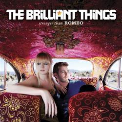 Download The Brilliant Things - Stronger Than Romeo